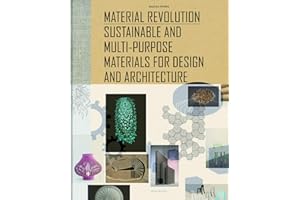 Material Revolution: Sustainable and Multi-Purpose Materials for Design and Architecture