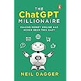 The ChatGPT Millionaire: Making Money Online has never been this EASY [Paperback] Dagger, Neil [Paperback] Dagger, Neil [Paperback] Dagger, Neil [Paperback] Dagger, Neil