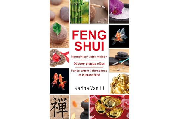 Feng-shui - Harmoniser votre maison - Décorer chaque pièce - Faites entrer l'abondance et la prospérité