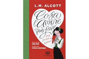 Cosa l'amore può fare. Una storia di Natale. Ediz. a colori