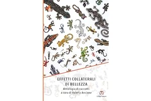 Effetti collaterali di bellezza: Antologia di racconti a cura di Valeria Ancione