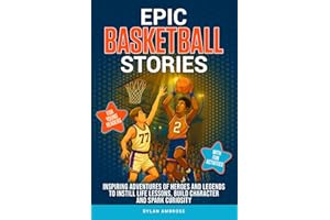 Epic Basketball Stories: Inspiring Adventures of Heroes and Legends to Instill Life Lessons, Build Character, and Spark Curiosity with Fun Activities for Young Readers (Epic Sports Series)