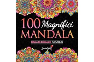 100 Magnifici Mandala da Colorare: Libro da Colorare per Adulti, Ottimo passatempo antistress per rilassarsi con bellissimi Mandala da Colorare per Adulti. (Volume 3)