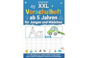 XXL Vorschulheft ab 5 Jahren für Jungen und Mädchen: 8 in 1 Übungsbuch zum einfachen Zahlen und Buchstaben lernen | Ideal für Kindergarten, Vorschule und Schulanfänger