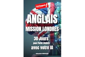 ANGLAIS MISSION LONDRES - 30 Jours Pour Parler Anglais Avec votre IA