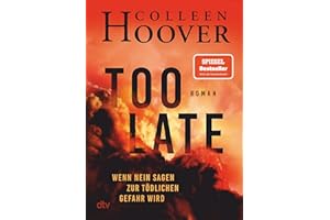 Too Late – Wenn Nein sagen zur tödlichen Gefahr wird: Roman | Director’s Cut – die definitive Ausgabe. Nr. 1 New York Times-Bestseller!