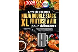 Livre de recettes Ninja Double Stack XL Friteuse à air pour débutants: Le livre de cuisine ultime avec des recettes simples, délicieuses et saines pour toute la famille. Photos en Couleurs.