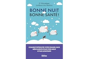 Bonne nuit, bonne santé !: Comment retrouver votre sommeil sans médicaments pour vivre mieux et plus longtemps
