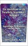 De Mensheid en de Parallelle Werelden - Roman 1: Kosmologie en Bewoners van het Heelal