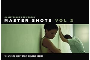Master Shots, Vol 2: 100 Ways to Shoot Great Dialogue Scenes