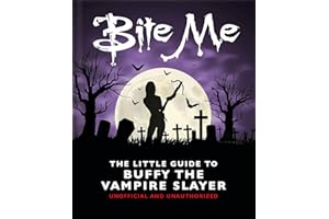 Bite Me: The Little Guide to Buffy the Vampire Slayer