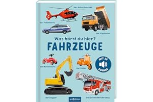 Was hörst du hier? – Fahrzeuge: Mit 35 Sounds | Hochwertiges Soundbuch mit realistischen Sounds für Kinder ab 24 Monaten (Mein großes Geräuschebuch)