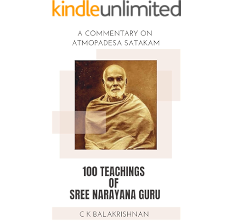 100 teachings of sree narayana guru a commentary on atmopadesa satakam ebook c k balakrishnan c b hariharan amazon in kindle store 100 teachings of sree narayana guru a