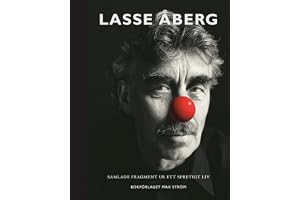 Lasse Åberg : Samlade fragment ur ett spretigt liv