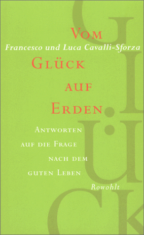 Vom Glück auf Erden. Antworten auf die Frage nach dem guten Leben