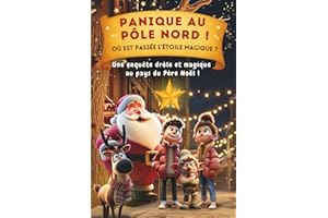 Panique au Pôle Nord ! Où est passée l’étoile magique ?: Conte magique de Noël pour enfants 5 à 9 ans – Livre enfant avec le Père Noël, ses lutins et ... en famille, parfaite comme cadeau de Noël