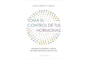 Toma el control de tus hormonas: Recupera tu bienestar y supera los retos hormonales del día a día
