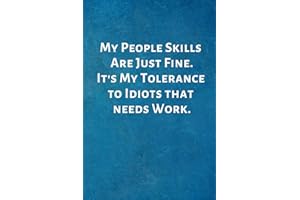 My People Skills Are Just Fine. It's My Tolerance to Idiots that needs Work.: Office Lined Blank Notebook Journal with a funny saying on the outside