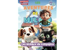 LES AVENTURES DE MILO, LES ANIMAUX DE COMPAGNIE: Livre avec 2 histoires : Une histoire où Milo aide un chien à retrouver une famille, tandis que dans ... à les surmonter. Idéal enfants 6-10 ans