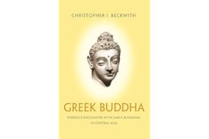 Greek Buddha: Pyrrho's Encounter with Early Buddhism in Central Asia