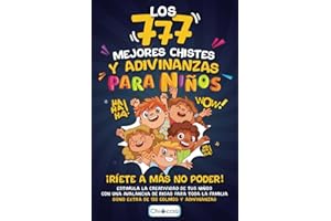 LOS 777 MEJORES CHISTES Y ADIVINANZAS PARA NIÑOS: ¡RÍETE A MÁS NO PODER! Estimula la creatividad de tus niños con una avalancha de risas para toda la ... y adivinanzas. (Regalo para niño y niña)