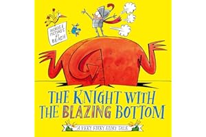 The Knight With the Blazing Bottom: The next book in the explosively bestselling series! (Volume 2) (A Very Fiery Fairy Tale)
