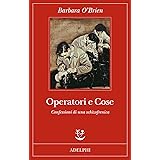 Operatori e cose. Confessioni di una schizofrenica
