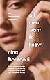 All Men Want to Know: 'Intense, gorgeous, troubling, seductive' SARAH WATERS