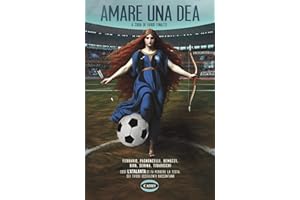 Amare una dea. Ferrario, Pagnoncelli, Remuzzi, Riva, Serina, Tiraboschi. Così L'Atalanta ci fa perdere la testa: sei tifosi eccellenti raccontano