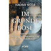 Im Grunde böse: COVID-19, die neuen Machteliten und ihr Krieg gegen die Menschlichkeit