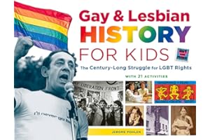Gay & Lesbian History for Kids: The Century-Long Struggle for LGBT Rights, with 21 Activities (For Kids series)