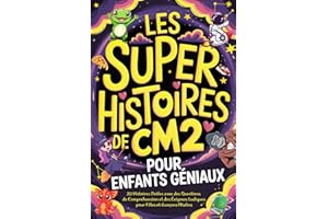 Les Super Histoires de CM2 pour Enfants Géniaux: 20 Histoires Drôles avec des Questions de Compréhension et des Énigmes Ludiques pour Filles et Garçons Malins de 10 à 12 Ans