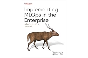 Implementing MLOps in the Enterprise: A Production-First Approach