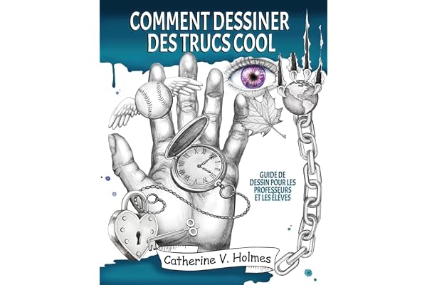 Comment dessiner des trucs sympas: Guide de dessin pour les professeurs et les élèves