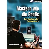 Mastern wie die Profis: Das Handbuch für Toningenieure (Factfinder-Serie)