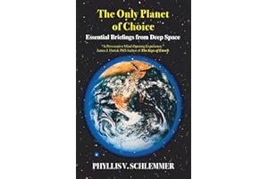 The Only Planet of Choice: Essential Briefings From Deep Space
