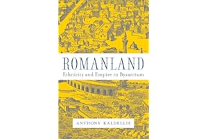 Romanland: Ethnicity and Empire in Byzantium