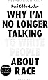 Why I’m No Longer Talking to White People About Race: The #1 Sunday Times Bestseller