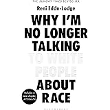 Why I’m No Longer Talking to White People About Race: The #1 Sunday Times Bestseller