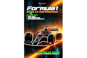 Formula 1: Il libro per gli appassionati di tutte le età - sfide, quiz, curiosità, aneddoti, storie, piloti, segreti e tecnologie della F1