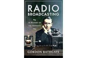 Radio Broadcasting: A History of the Airwaves