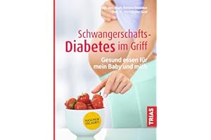 Schwangerschafts-Diabetes im Griff: Gesund essen für mein Baby und mich