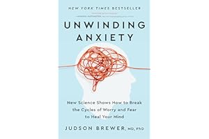 Unwinding Anxiety: New Science Shows How to Break the Cycles of Worry and Fear to Heal Your Mind