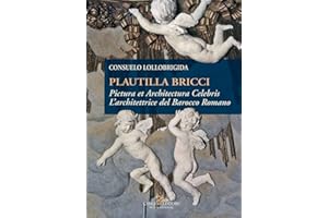 Plautilla Bricci. Pictura et Architectura Celebris. L'architettrice del barocco romano (Arti visive, architettura e urbanistica)