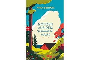 Notizen aus dem Sommerhaus: Vom Leben im Freien