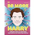 Be More Harry Styles: Authentic Advice on Subverting Expectations and Embracing Kindness (DK)