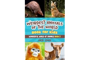The Weirdest Animals of the World Book for Kids: Surprising photos and weird facts about the strangest animals on the planet! (Wonderful World of Animals, Band 2)