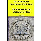 Der Schwindel, Der Immer Noch Lebt: Die Protokolle der Weisen von Zion