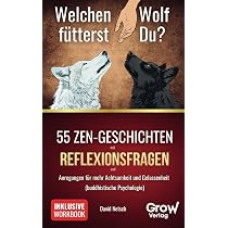 Welchen Wolf ftterst du?: 55 Zen-Geschichten mit Reflexionsfragen und  Anregungen fr mehr Achtsamkeit und Gelassenheit (buddhistische  Psychologie) : ...