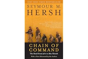 Chain of Command: The Road from 9/11 to Abu Ghraib – Explosive Investigative Journalism on Bush Administration Lies and Iraq War Failures (P.S.)